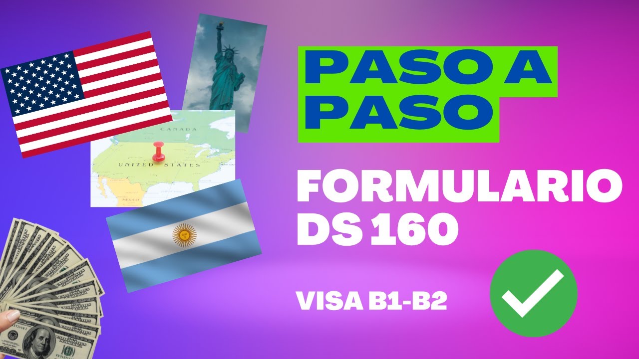 PASO A PASO VISA ESTADOS UNIDOS [FORMULARIO DS-160] [B1-B2]