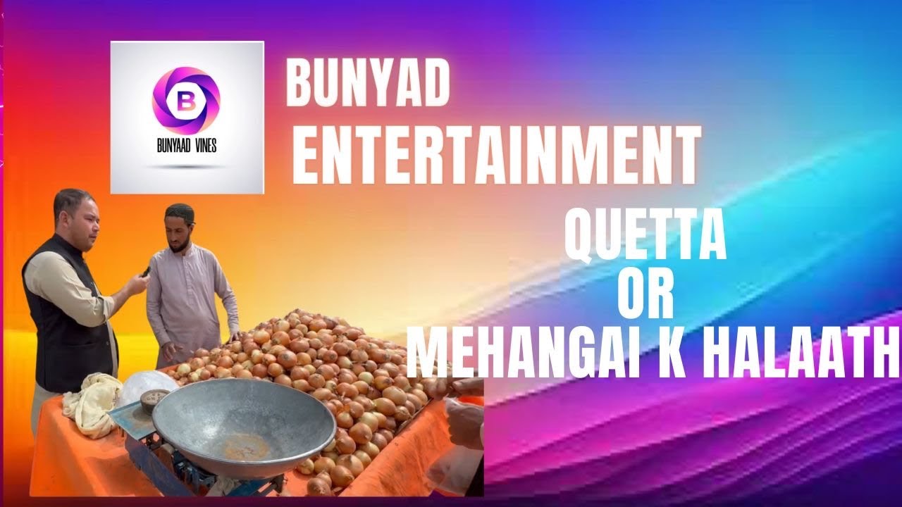 Quetta k awaam or mehangai k halath | video in urdu and persion @BUNYADEntertainment