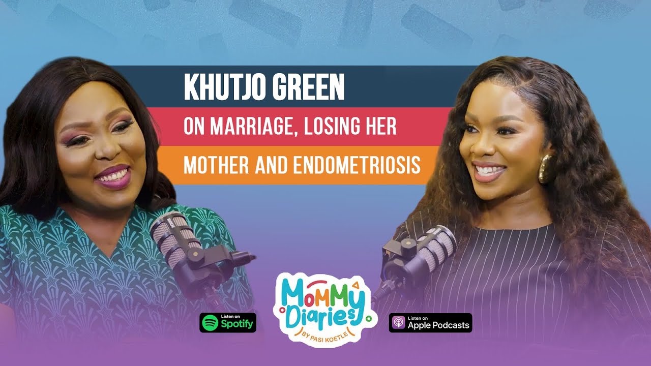 KHUTJO GREEN ON MARRIAGE, LOSING HER MOTHER AND ENDOMETRIOSIS | MOMMY DIARIES BY PASI