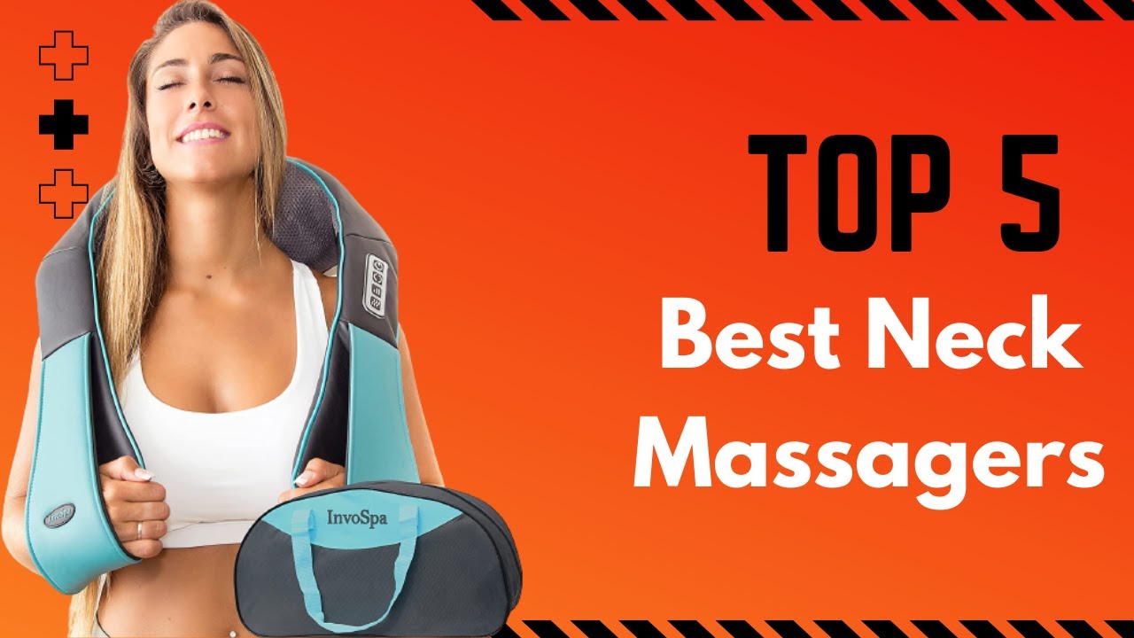 Say Goodbye to Neck Pain with the Top 5 Best Massagers