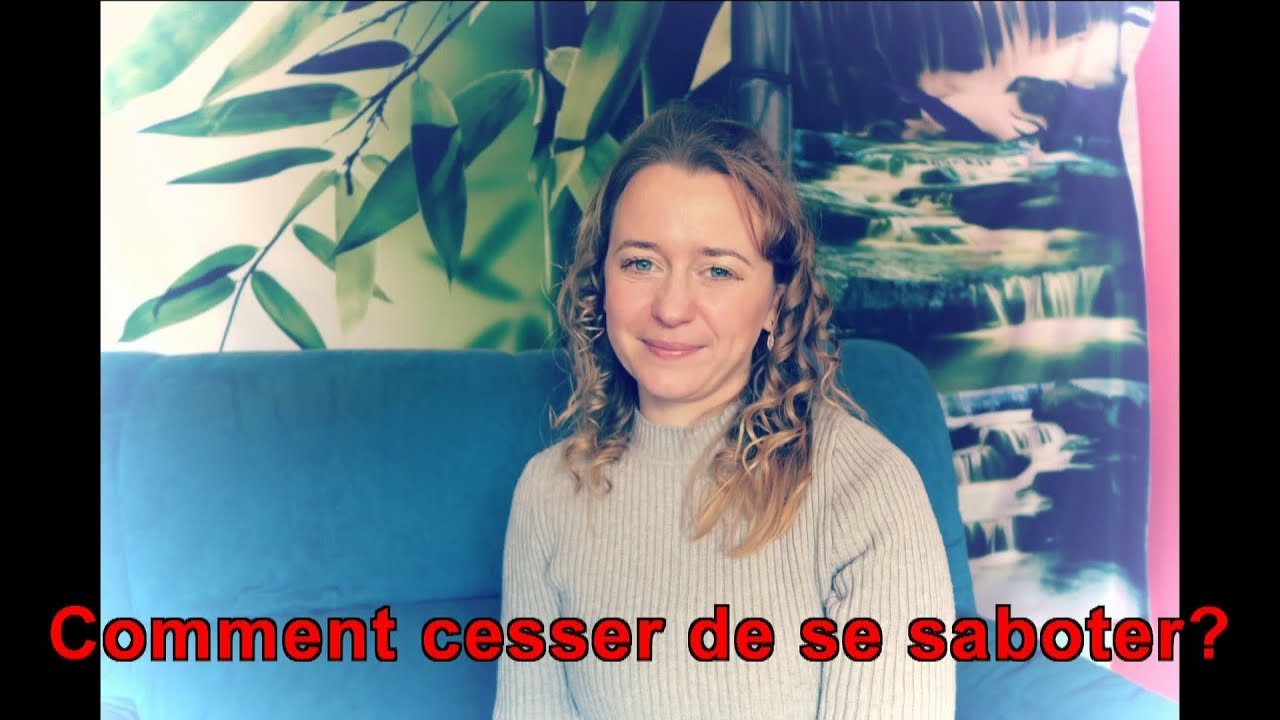 Comment cesser de se saboter?