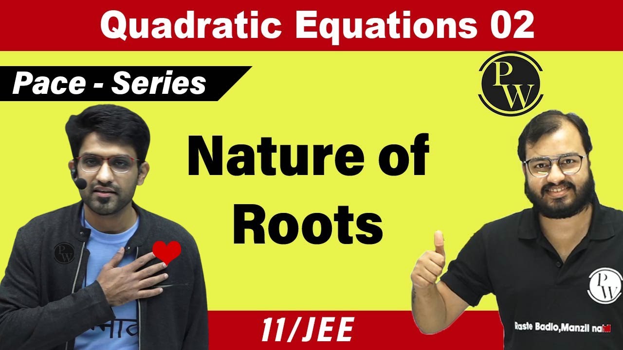 Quadratic Equations 02 | Nature of Roots | Class 11 | JEE | Pace Series
