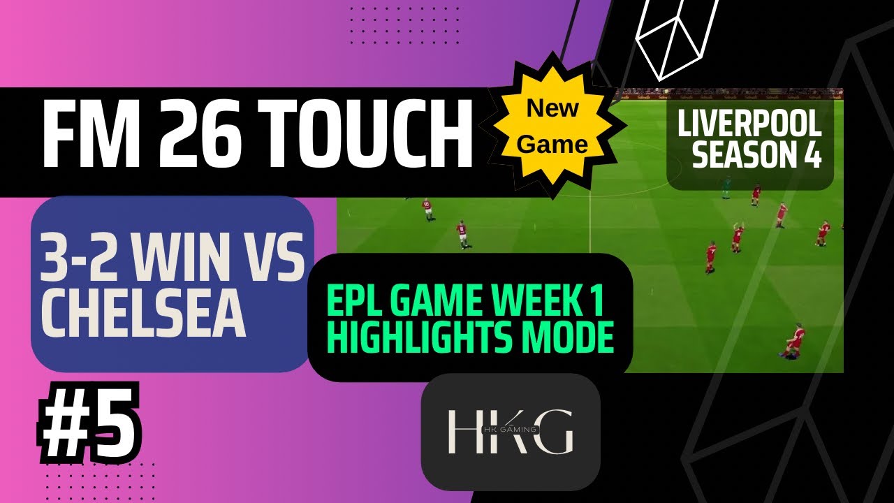 FM 26 Touch  | EPL GW1 3-2 win vs Chelsea Liverpool 2026/27 | E4 FM24SG-S4 | Apple Arcade | No Comty