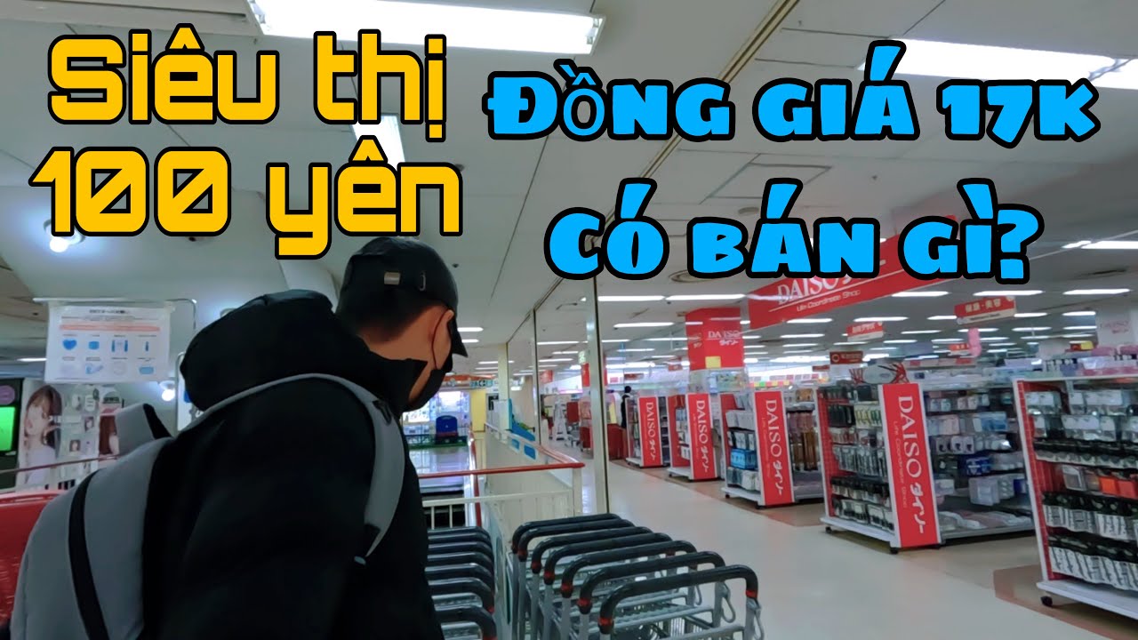Siêu Thị 100 Yên | Nơi Có Bán Tất Cả Những Đồ Dùng Cần Thiết Dành Cho Người Mới Sang Nhật