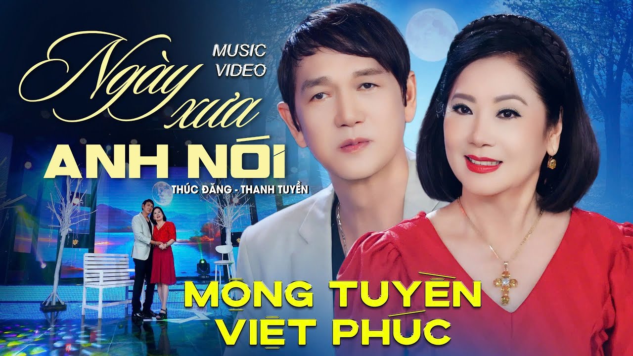 NGÀY XƯA ANH NÓI - Nhạc vàng bất hủ  - Danh ca MỘNG TUYỀN & VIỆT PHÚC