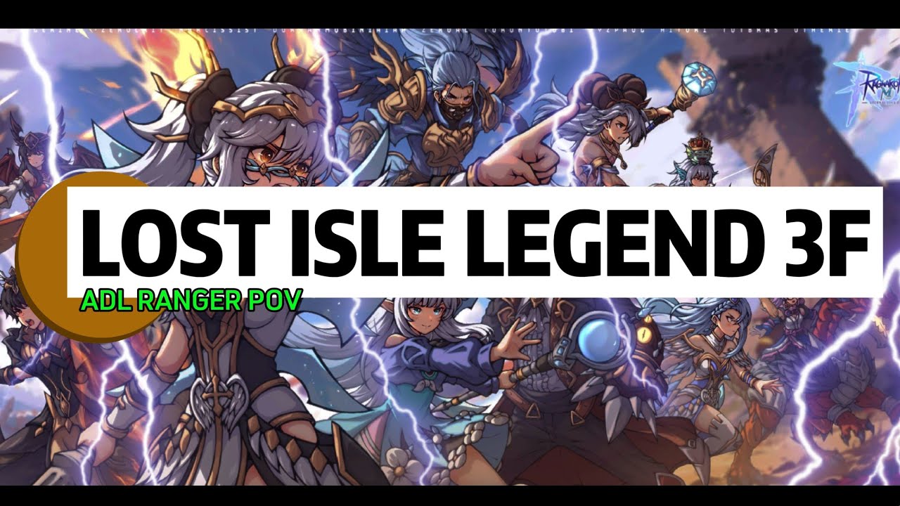 ADL RANGER POV :  LOST ISLE LEGEND 3F | RAGNAROK MOBILE CLASSIC