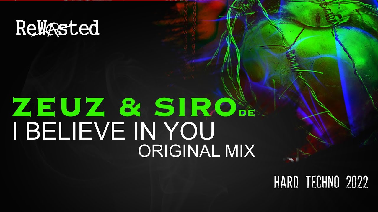 ZEUZ & SIRO[DE] - I Believe in You  [Rewasted 77] Hard Techno 150BPM