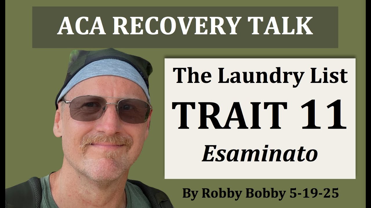 ACA RECOVERY TALK: Trait 11 of The Laundry List:  We judge ourselves harshly...