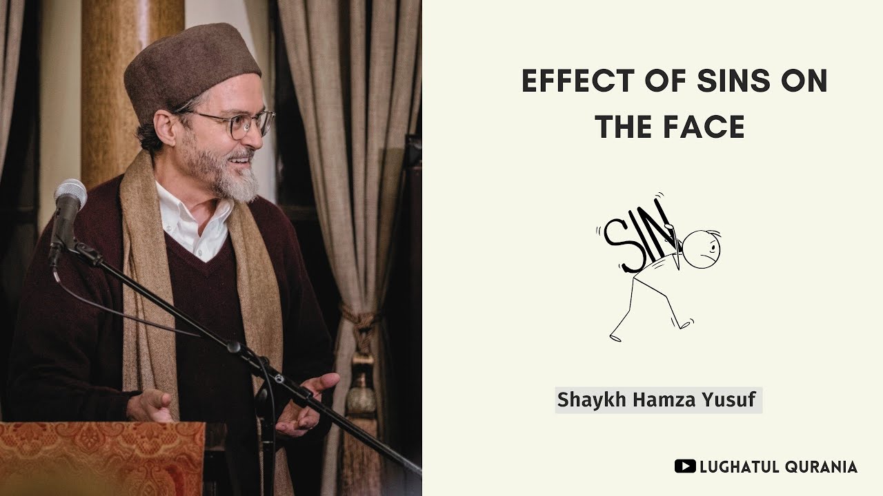 Effect of Sins on the Face -- Shaykh Hamza Yusuf