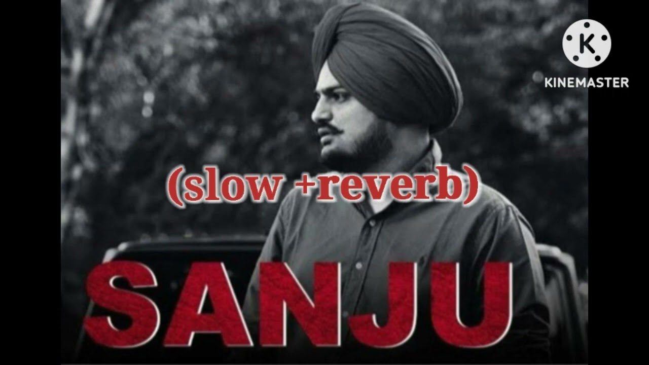 SANJU ( sidhu mosa wala) slow + reverb) ll slow+reverb hk ll use headphones 🎧ll