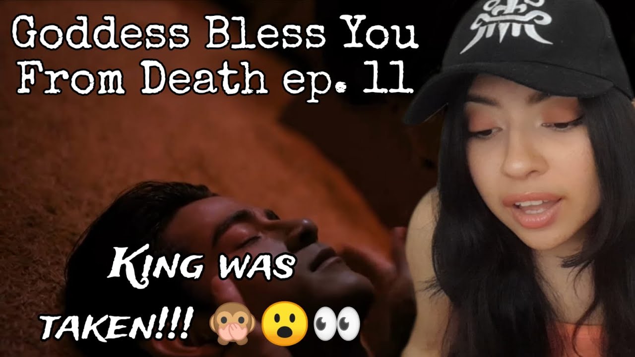 REACCIÓN GODDESS BLESS YOU FROM DEATH EP. 11