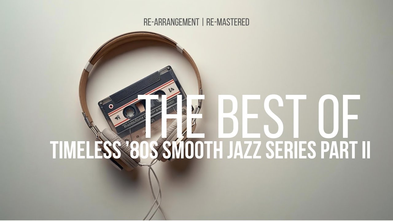 Smooth Jazz ’80s: Timeless Vibes | Vol. 11–20 Remastered Compilation