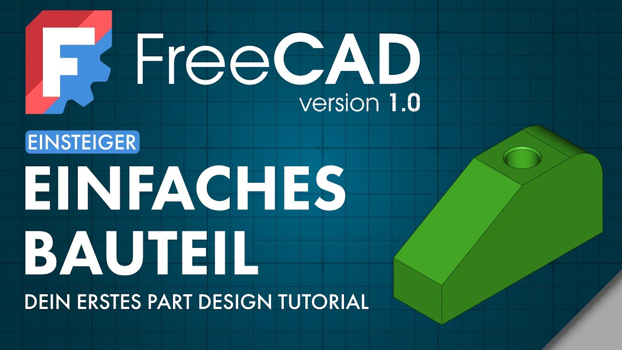 FreeCAD 1.0 - Das ERSTE Tutorial f&uuml;r Einsteiger - Simple Part Design
