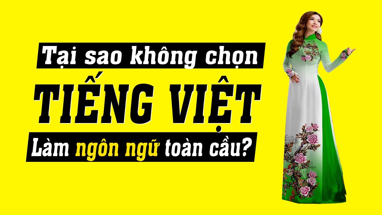 Cách đưa Tiếng Việt trở thành ngôn ngữ của Thế giới
