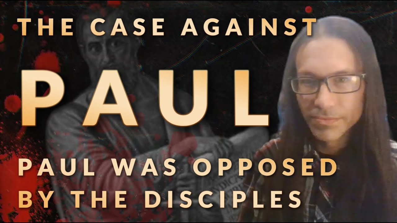 The Case Against Paul - Paul Was Opposed By The Disciples
