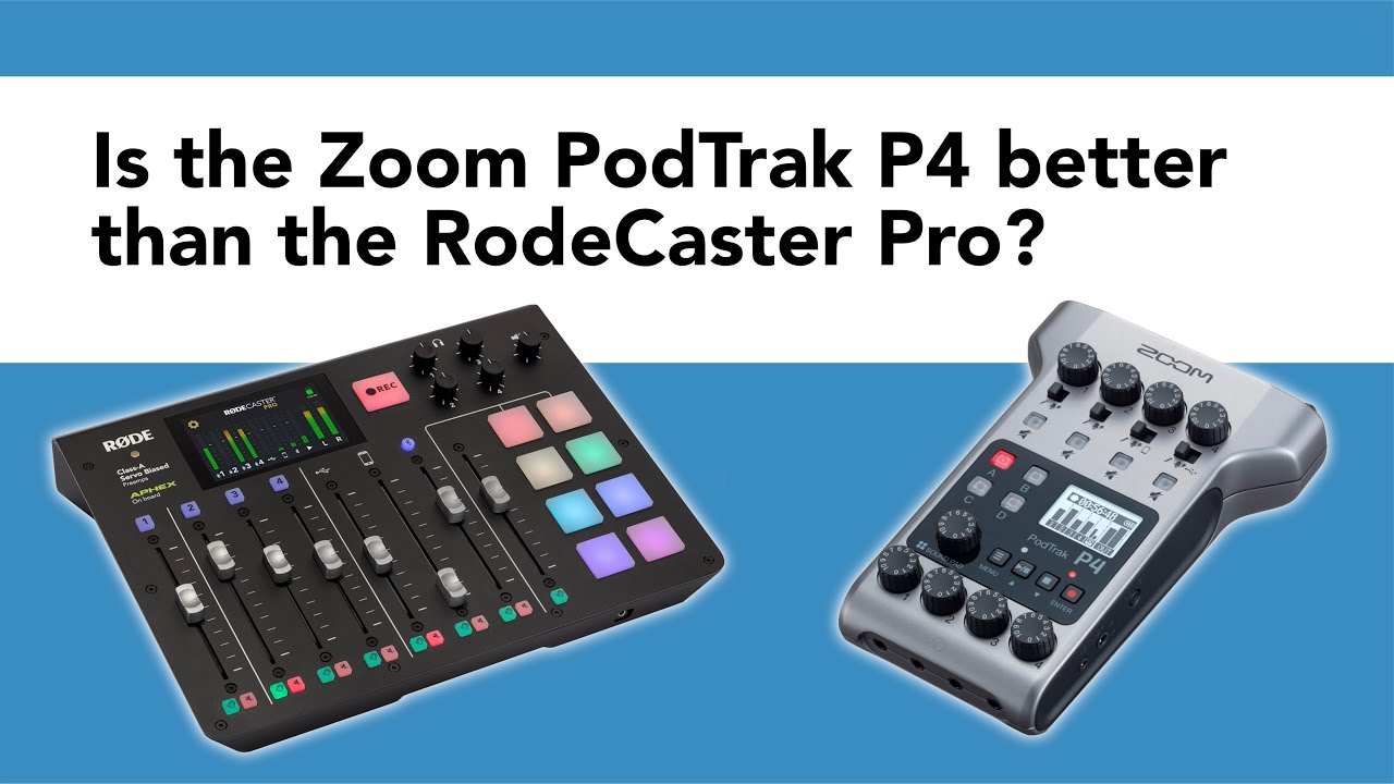 Rodecaster Pro vs the Zoom PodTrak P4