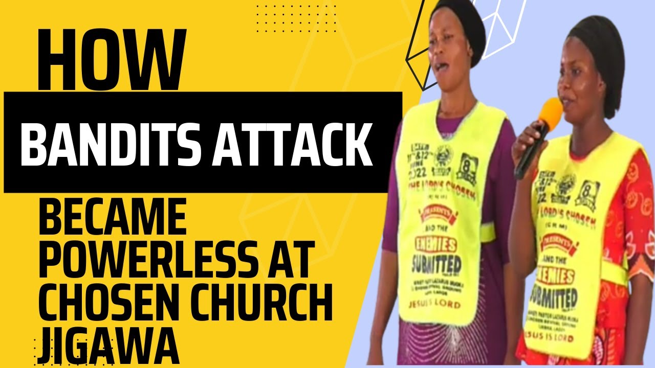 HOW BANDITS CAME TO THE LORD'S CHOSEN CHURCH IN JIGAWA : SEE HOW GOD OF CHOSEN DELIVERED THEM!!!