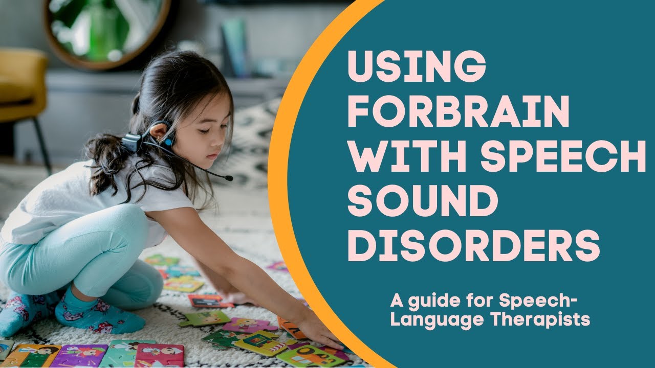 How to use Forbrain with Speech Sound Disorders - a guide for Speech-Language Therapists