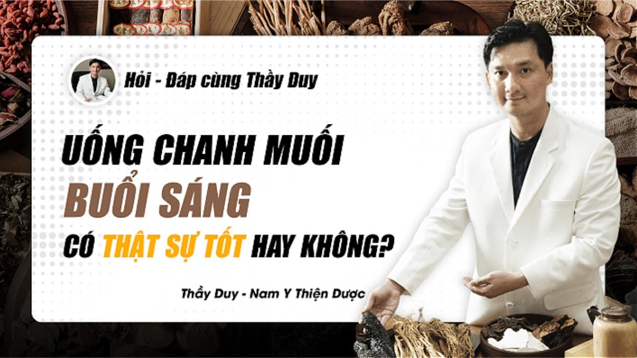 UỐNG CHANH & MUỐI VÀO BUỔI SÁNG CÓ TỐT HAY KHÔNG?  | Thầy Duy