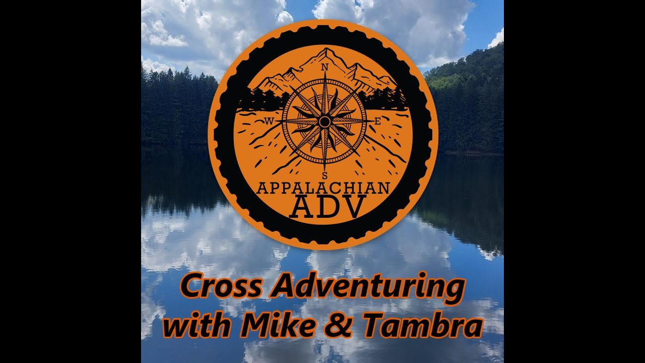 Appalachian ADV Community Podcast - Cross Adventuring with Mike & Tambra
