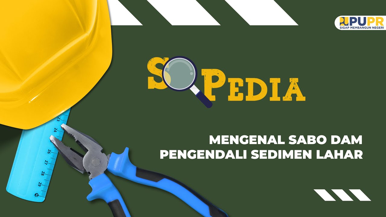 MENGENAL SABO DAM PENGENDALI SEDIMEN LAHAR - SOPEDIA Episode 5