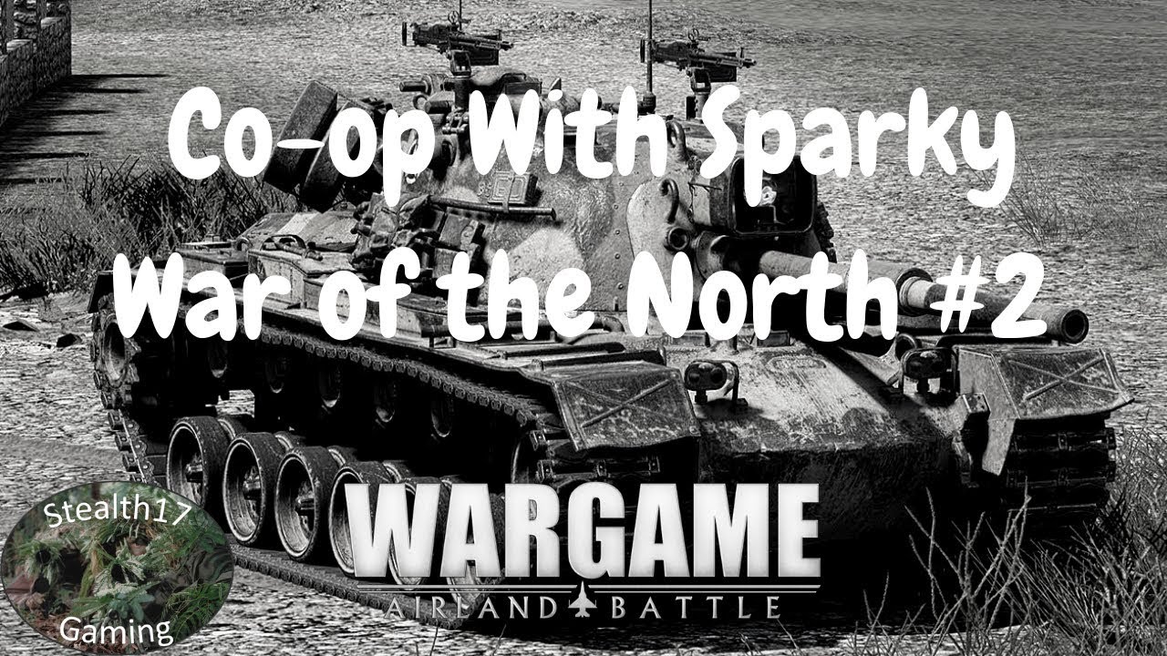 Wargame: Airland Battle - Co-op campaign w/ Sparky - War in the North #2