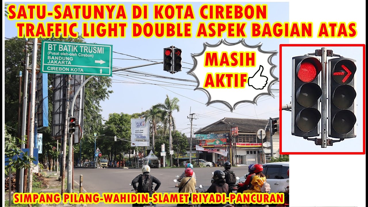 TRAFFIC LIGHT DOUBLE ASPEK BAGIAN ATAS SATU-SATUNYA YG MASIH AKTIF DI KOTA CIREBON (SIMPANG PILANG)