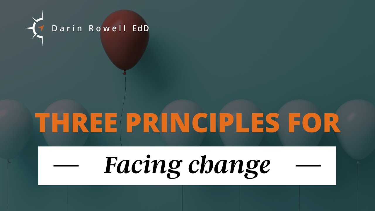 Three Principles for Facing Change