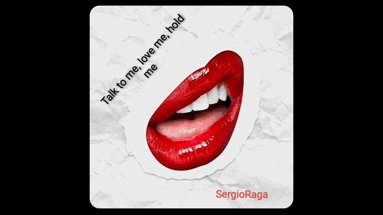 Talk to me, love me, hold me. SergioRaga (DRA©).