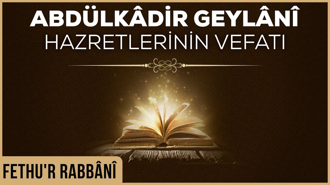 Fethur Rabbani - Abdülkadir Geylani Hazretlerinin Vefatı
