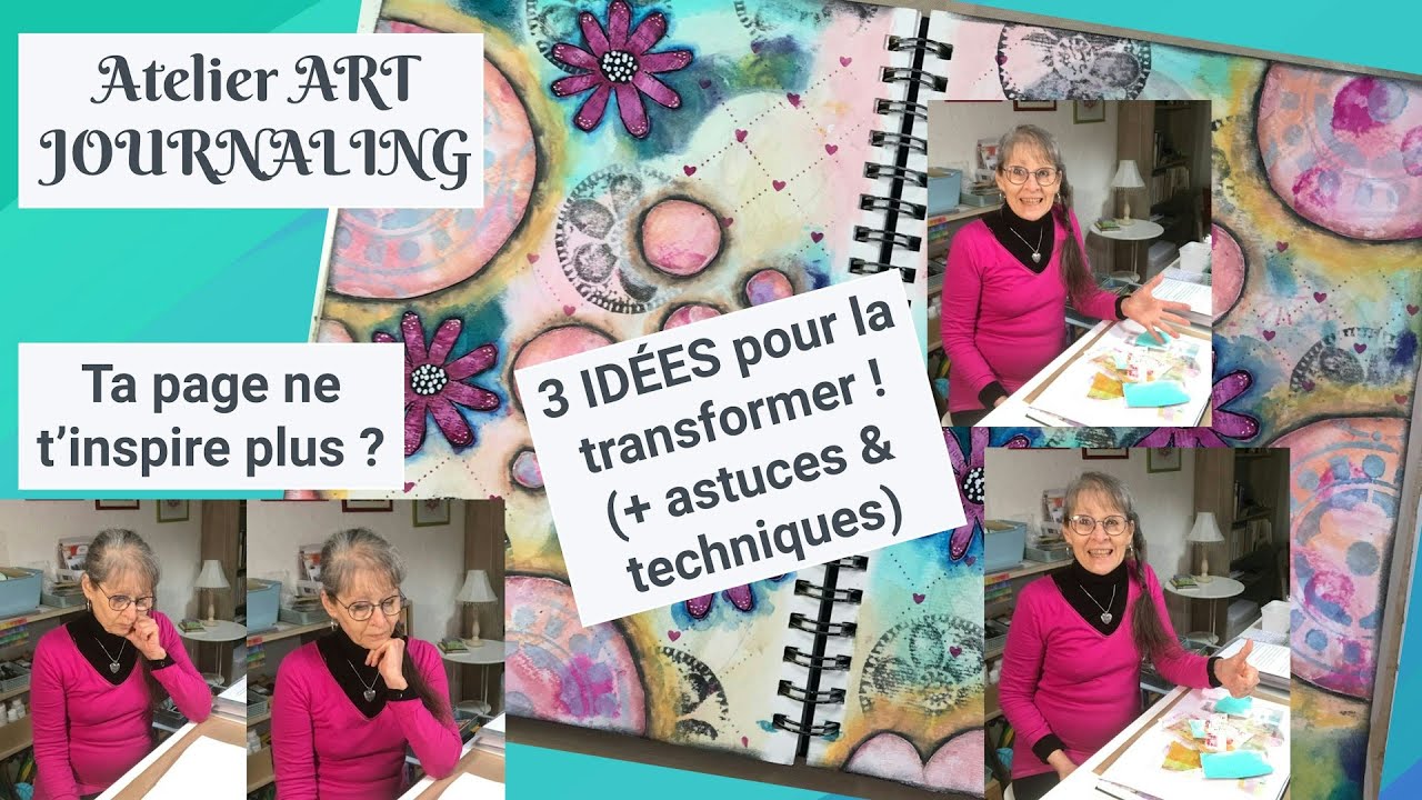 Atelier ART JOURNALING -  Une page commencée, ne t'inspire plus?! 3 IDÉES + Création d'une page