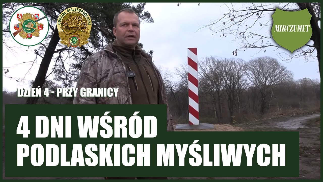 4 Dni Wśród Podlaskich Myśliwych - Dzień 4 - Przy Granicy - Spotkałem Myśliwych