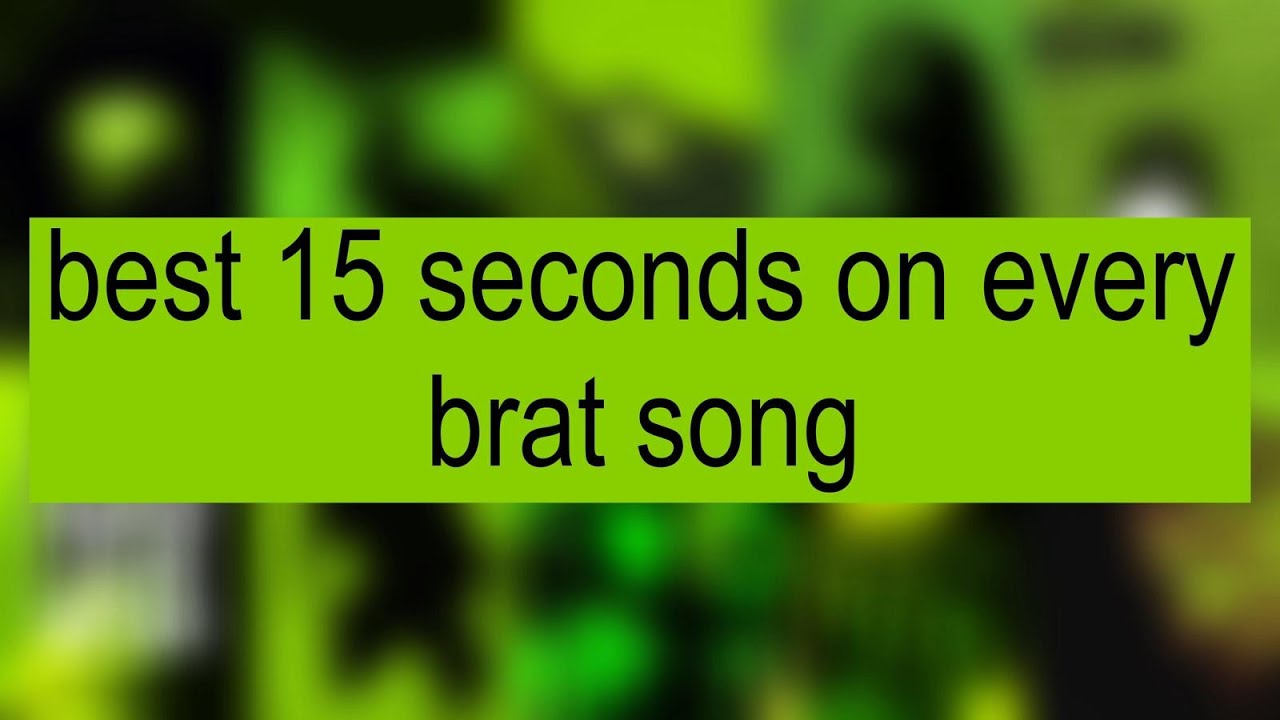 Best 15 Seconds On Every brat Song (With Explanation)