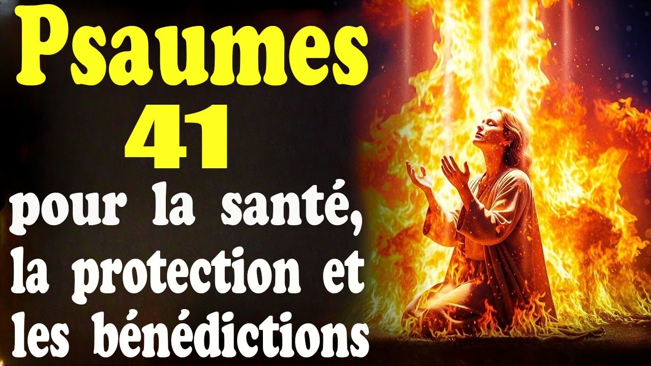 PSAUMES 41 || Prière Puissante pour la Protection, la Santé, la Famille et les Bénédictions