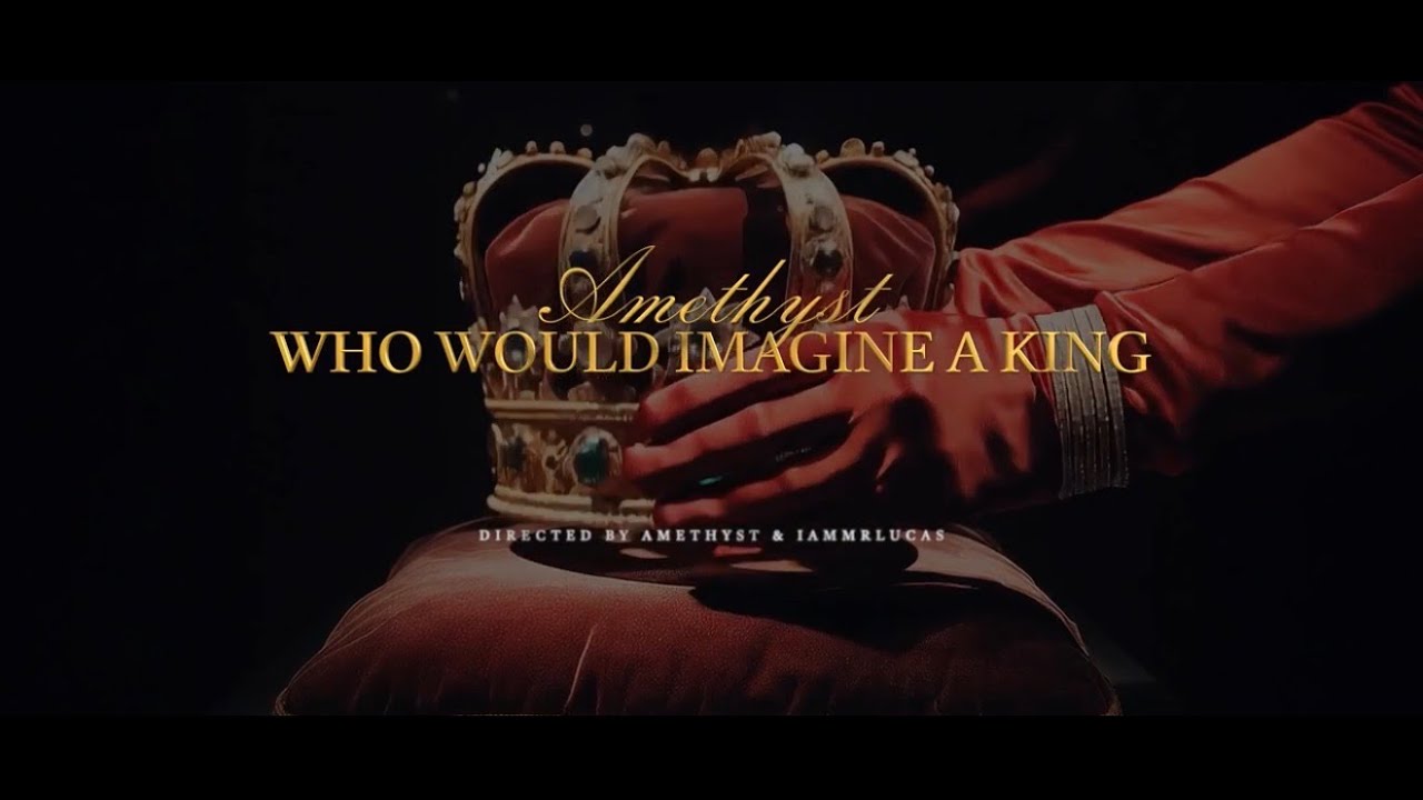 Amethyst- Who Would Imagine A King (Official Music Video)