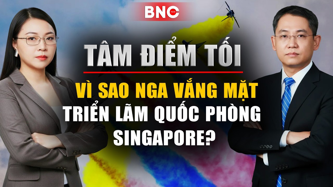 Tâm Điểm Tối: Triển lãm quốc phòng Singapore: quần hùng hội ngộ, vì sao Nga vắng mặt? | BNC Now