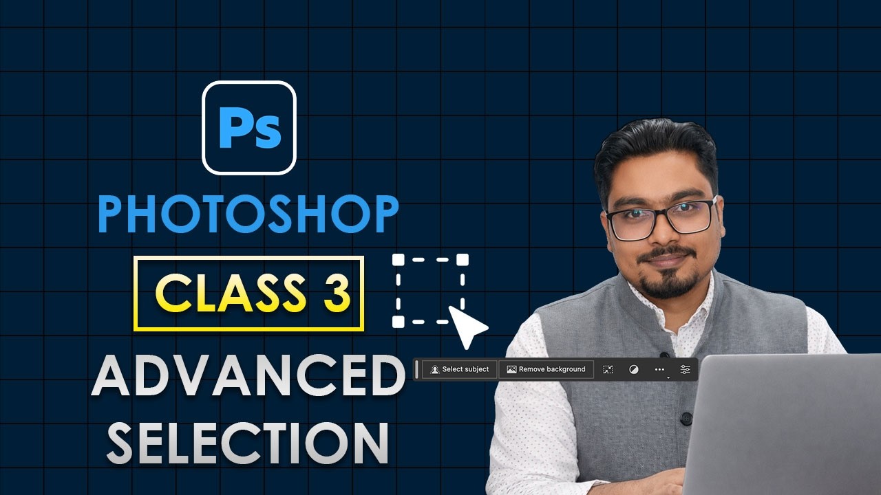 PHOTOSHOP CLASS 3 | ADVANCED SELECTION | REMOVE BACKGROUND | AI FEATURES | বাংলা #photoshop
