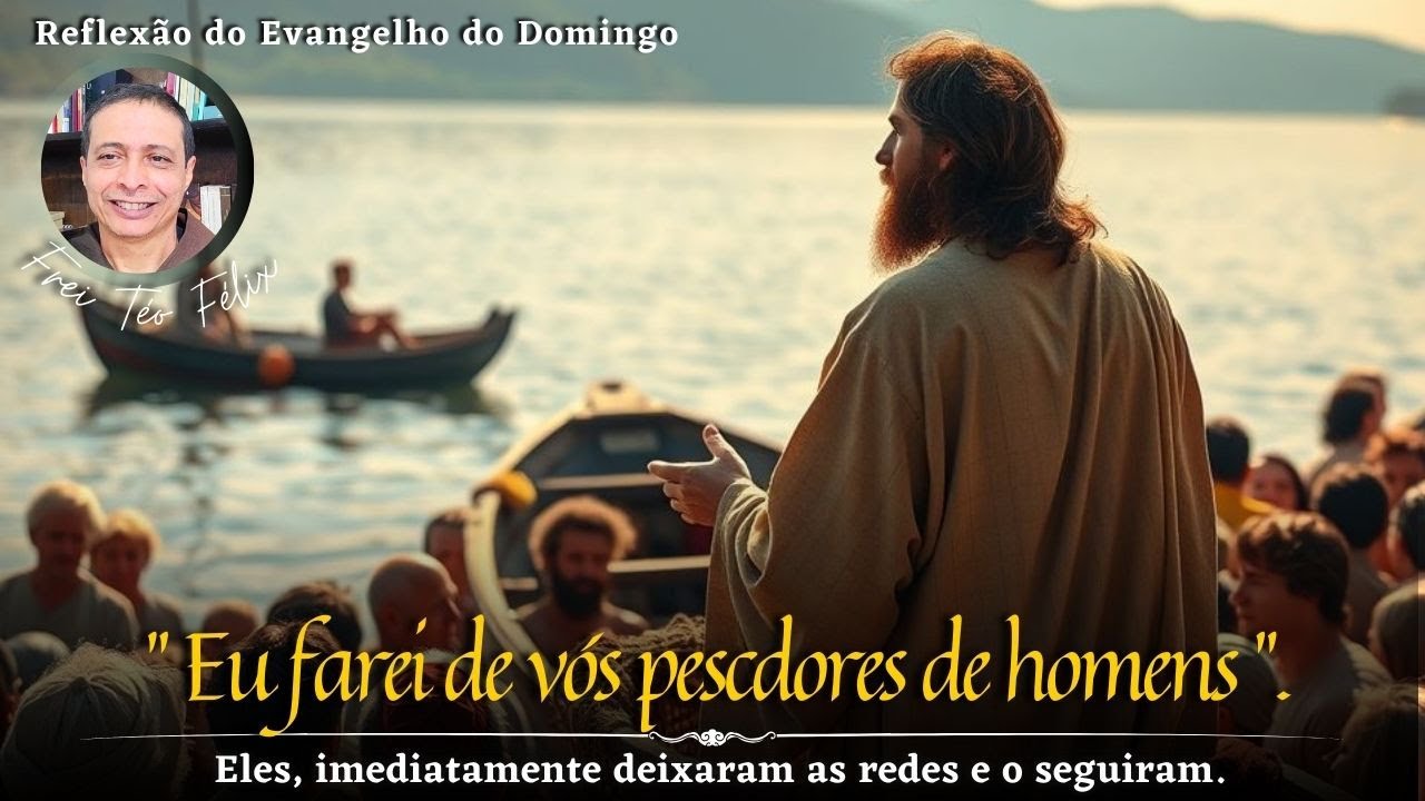Dia do Senhor - 3º Domingo do Tempo Comum  | "Eles, imediatamente deixaram as redes e o seguiram."