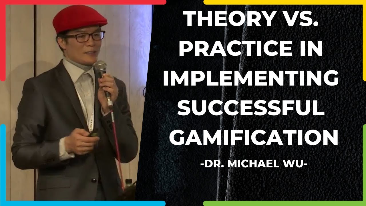 Theory vs. Practice in Implementing Successful Gamification | Dr. Michael Wu