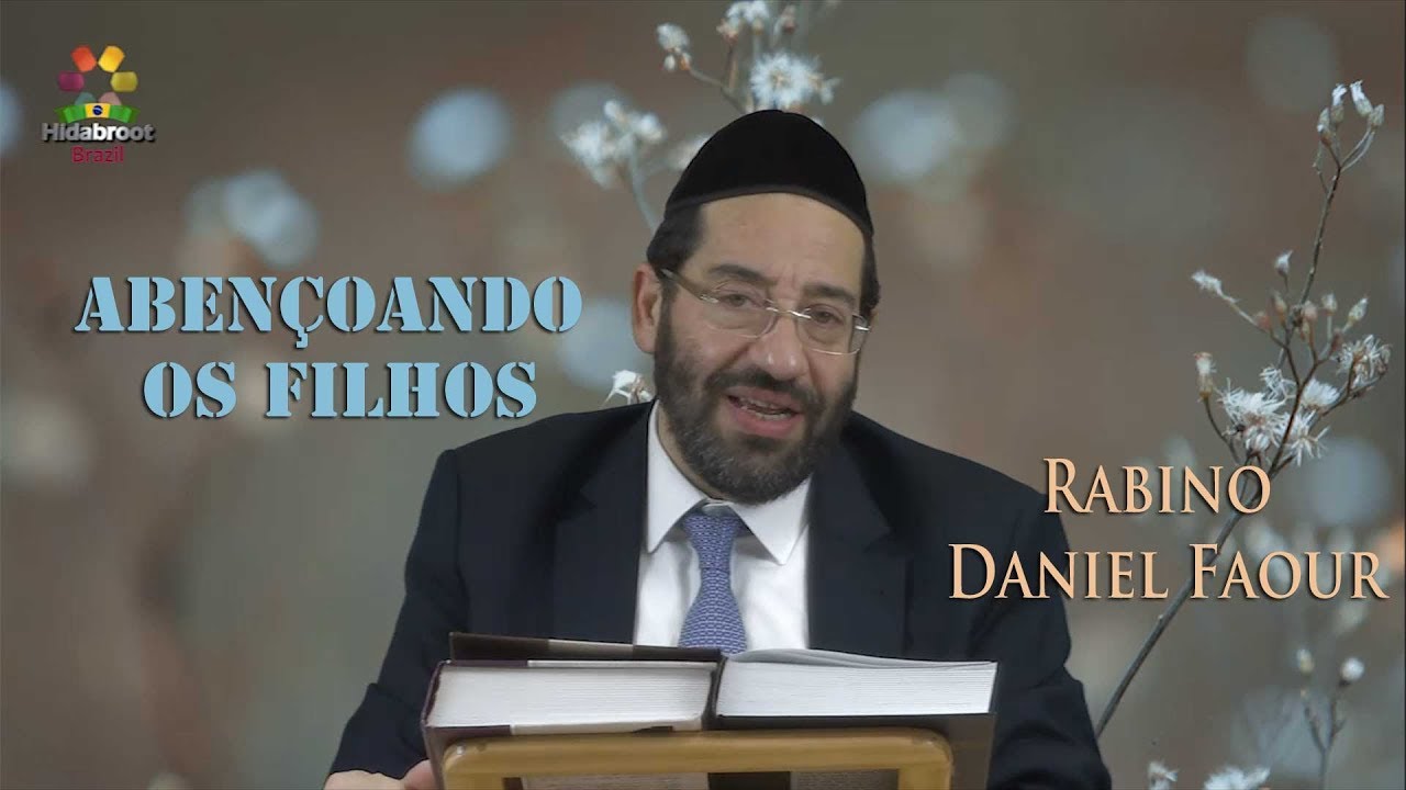 Parashat Vayechi - Abençoando os filhos - Rabino Daniel Faour - Hidabroot Brasil (2018)