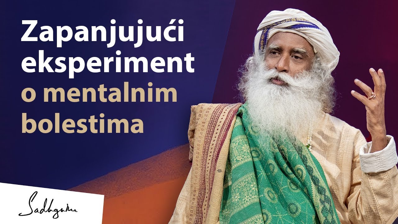 Zapanjujući eksperiment o mentalnim bolestima | Sadhguru