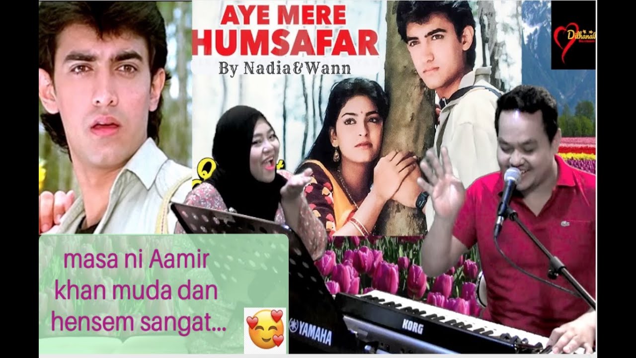 wow!. masa lagu ni amir khan hensem sangat..jom! layan~Aye Mere Hum Safar By Nadia&Wann