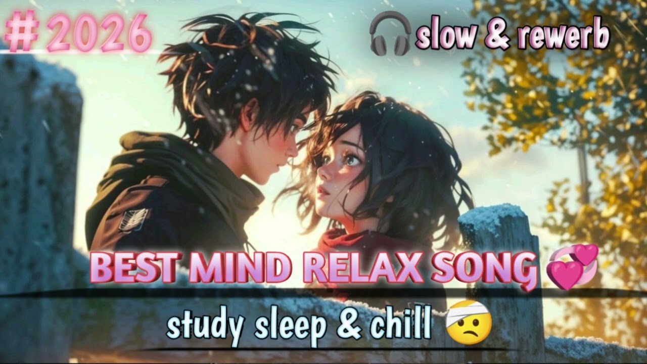 #2026 Best mind relaxing song (study sleep & chill)#lofimusic #viralsongs #sadsong #slowedandreverb 