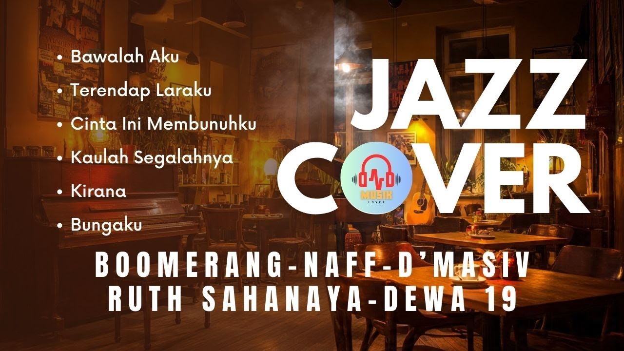 SMOOTH JAZZ COVER 4 I Cover Versi Jazz Lagu Boomerang, Naff, D'masiv, Ruth Sahanaya, Dewa 19