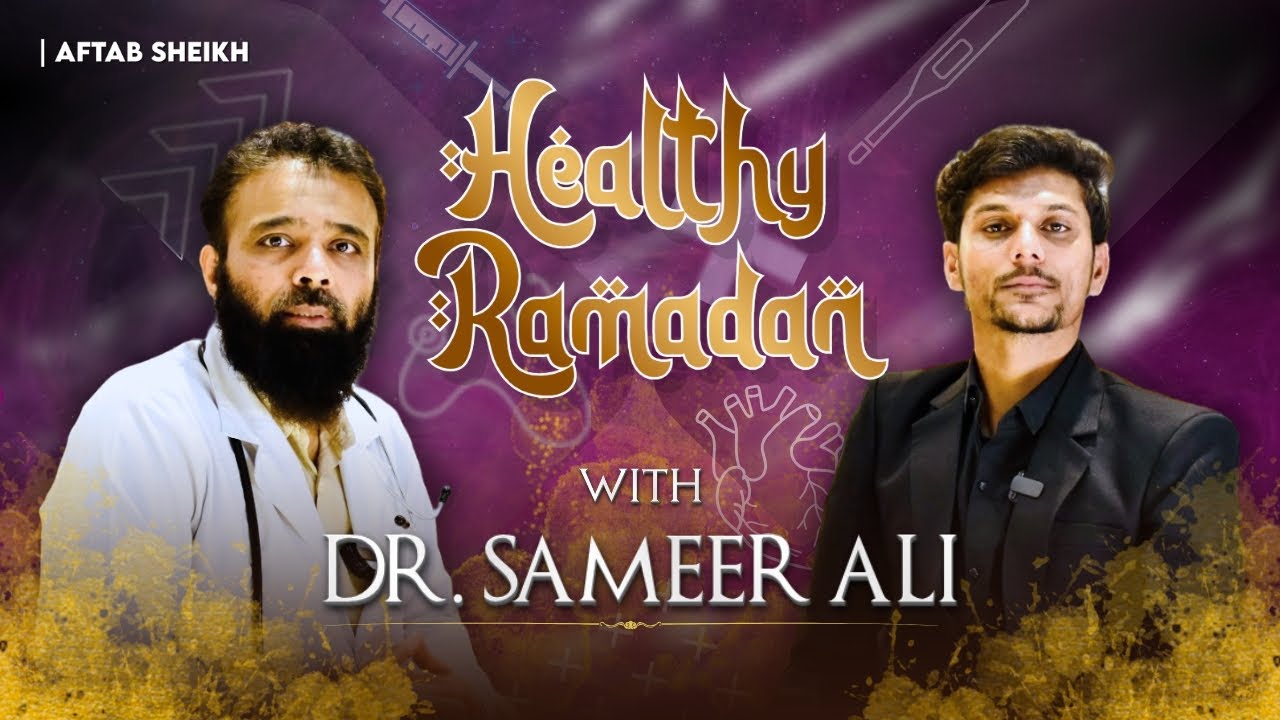HEALTHY RAMADAN WITH DR. SAMEER ALI | PODCAST BY AFTAB SHEIKH 