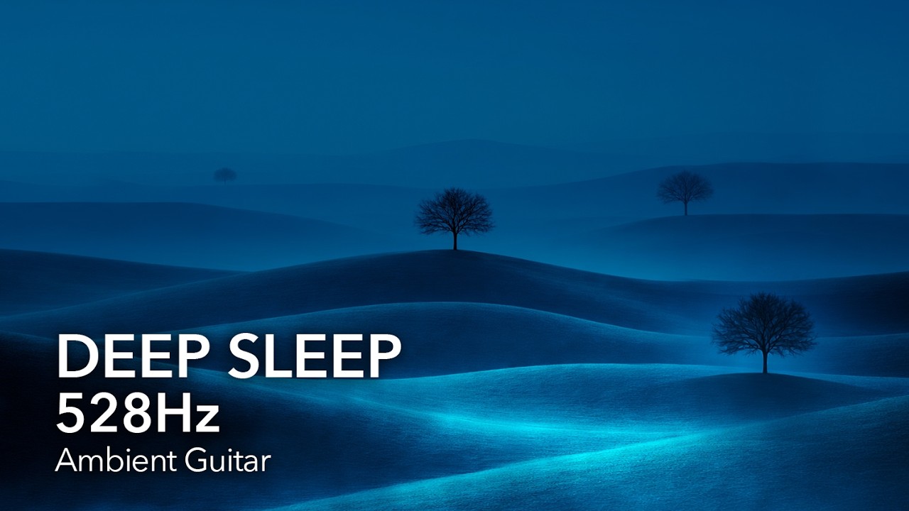 528Hz Deep Sleep – Quiet Mind | 1 Hour Real Time Ambient Guitar
