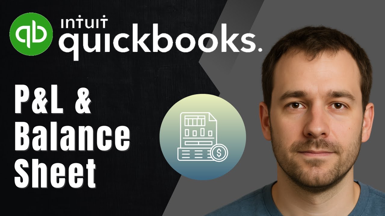 How to Create Financial Reports in QuickBooks: P&L and Balance Sheet (2025 Tutorial)