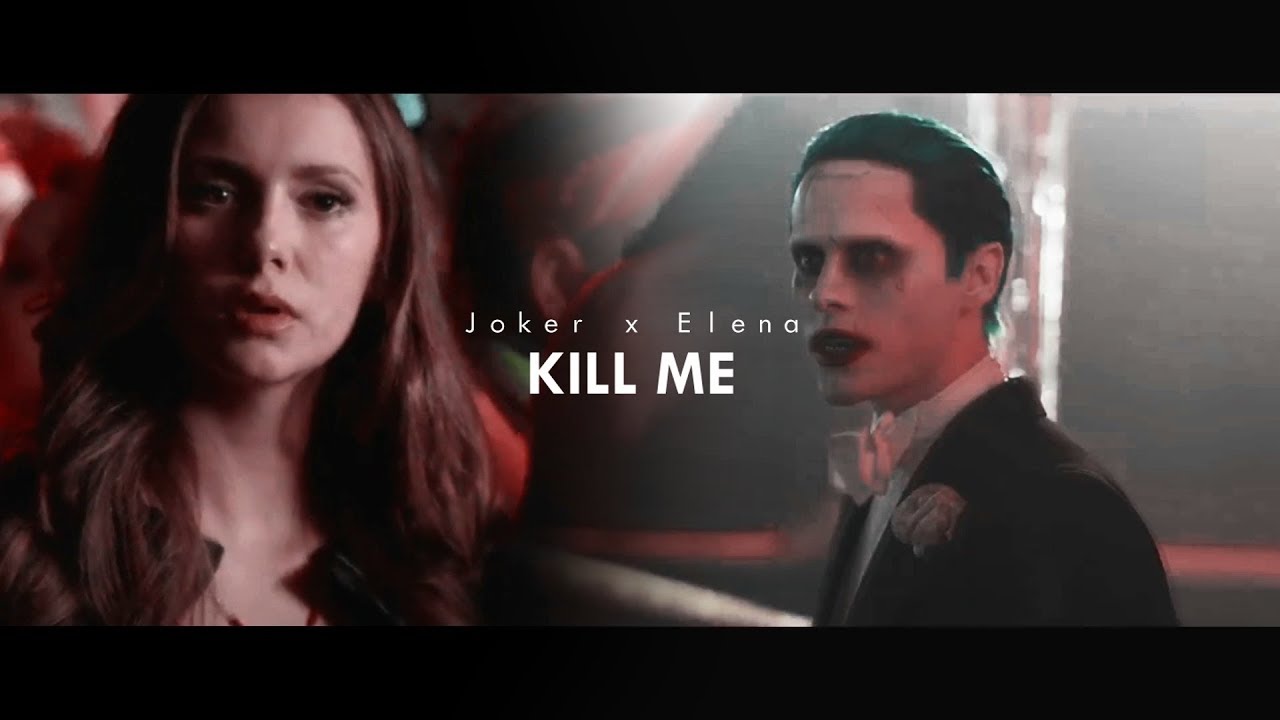 ● KILL ME | Joker x Elena