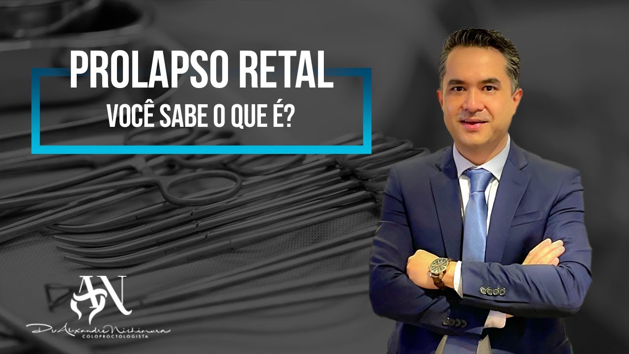 Prolapso Retal: voc&ecirc; sabe o que &eacute;?