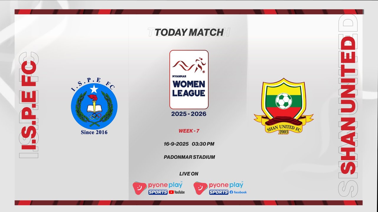 I.S.P.E FC (W) Vs SHAN UNITED FC  (W) , Myanmar Women League 2025-26 , Week-7တိုက်ရိုက်ထုတ်လွှင့်မှု